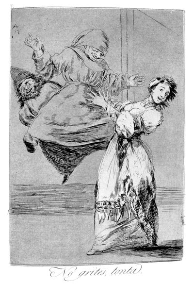 Schrei nicht, du Idiot, 1799 von Francisco de Goya