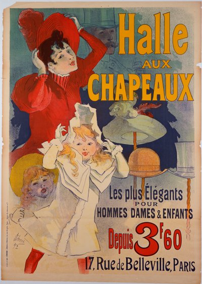 Plakatwerbung "Halle aux Chapeaux", ca. 1892 von Jules Cheret